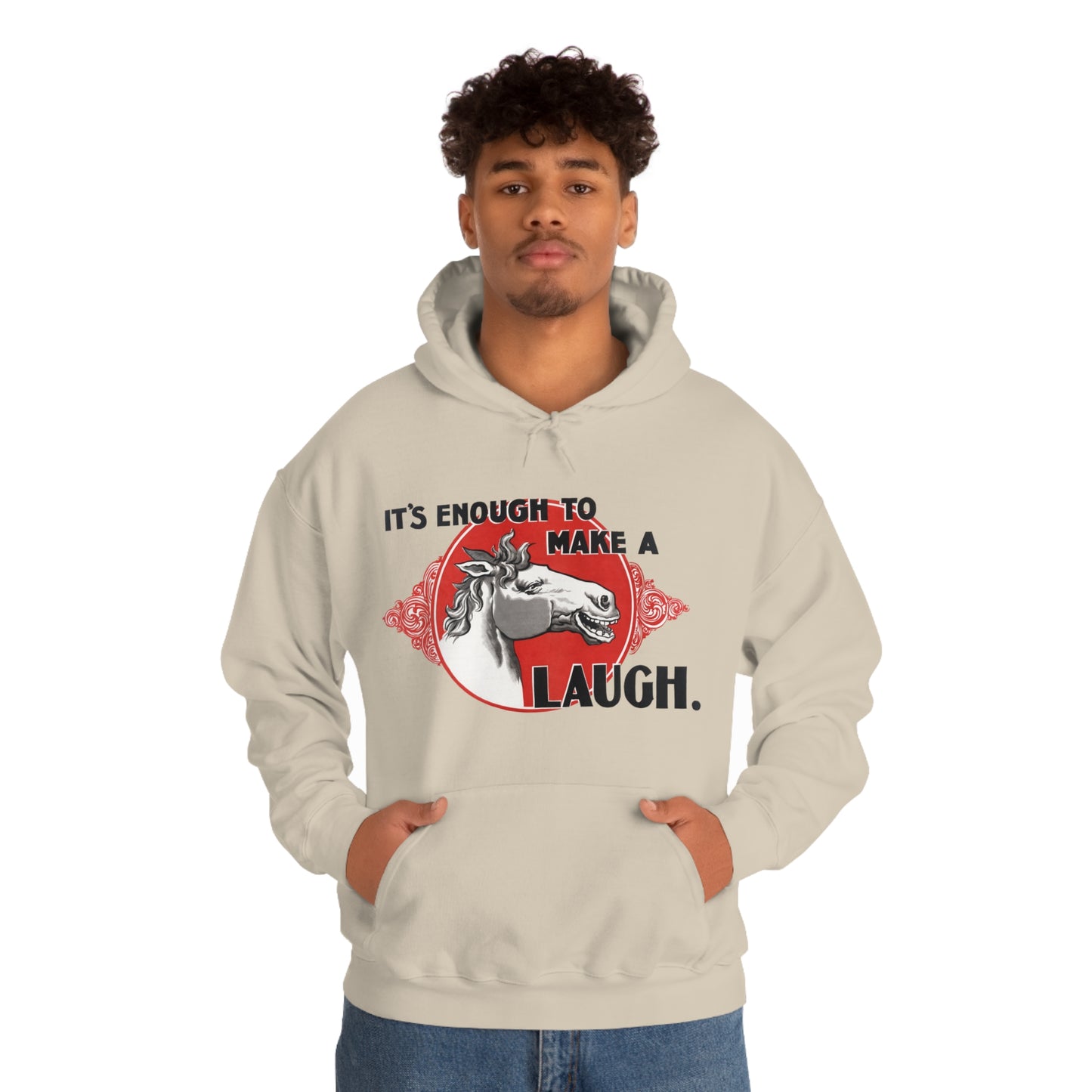 'Enough to Make a Horse Laugh' Hooded Sweatshirt