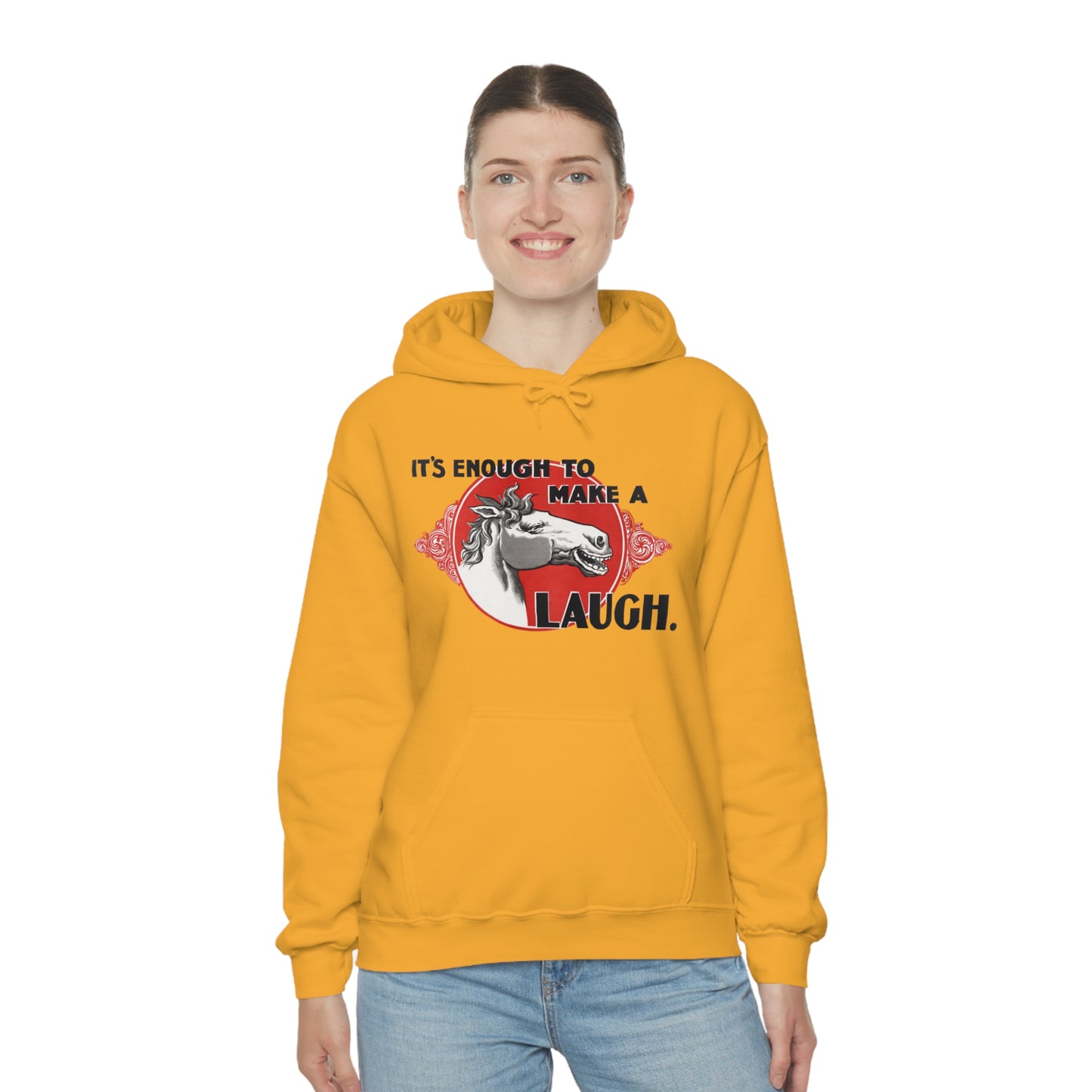 'Enough to Make a Horse Laugh' Hooded Sweatshirt