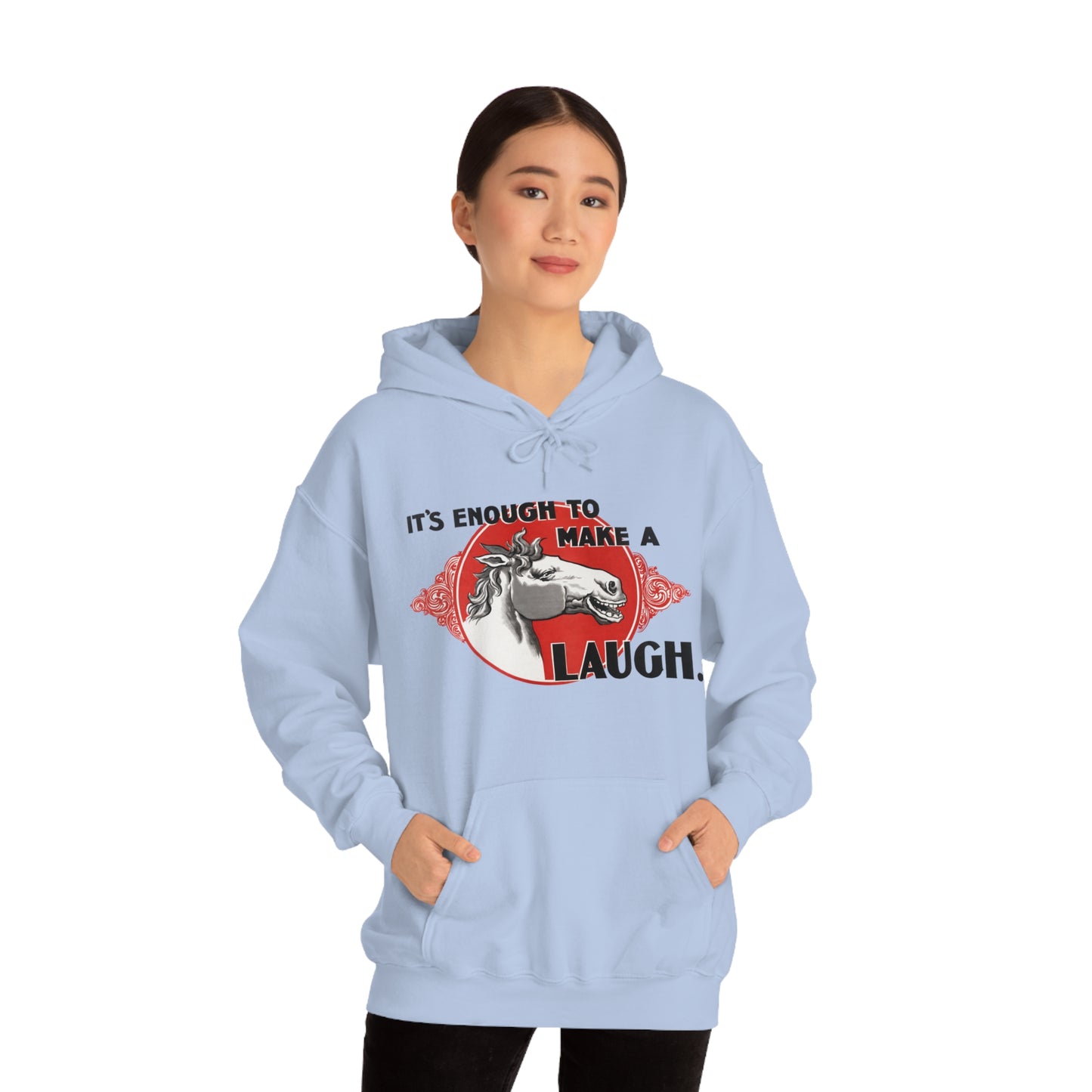 'Enough to Make a Horse Laugh' Hooded Sweatshirt