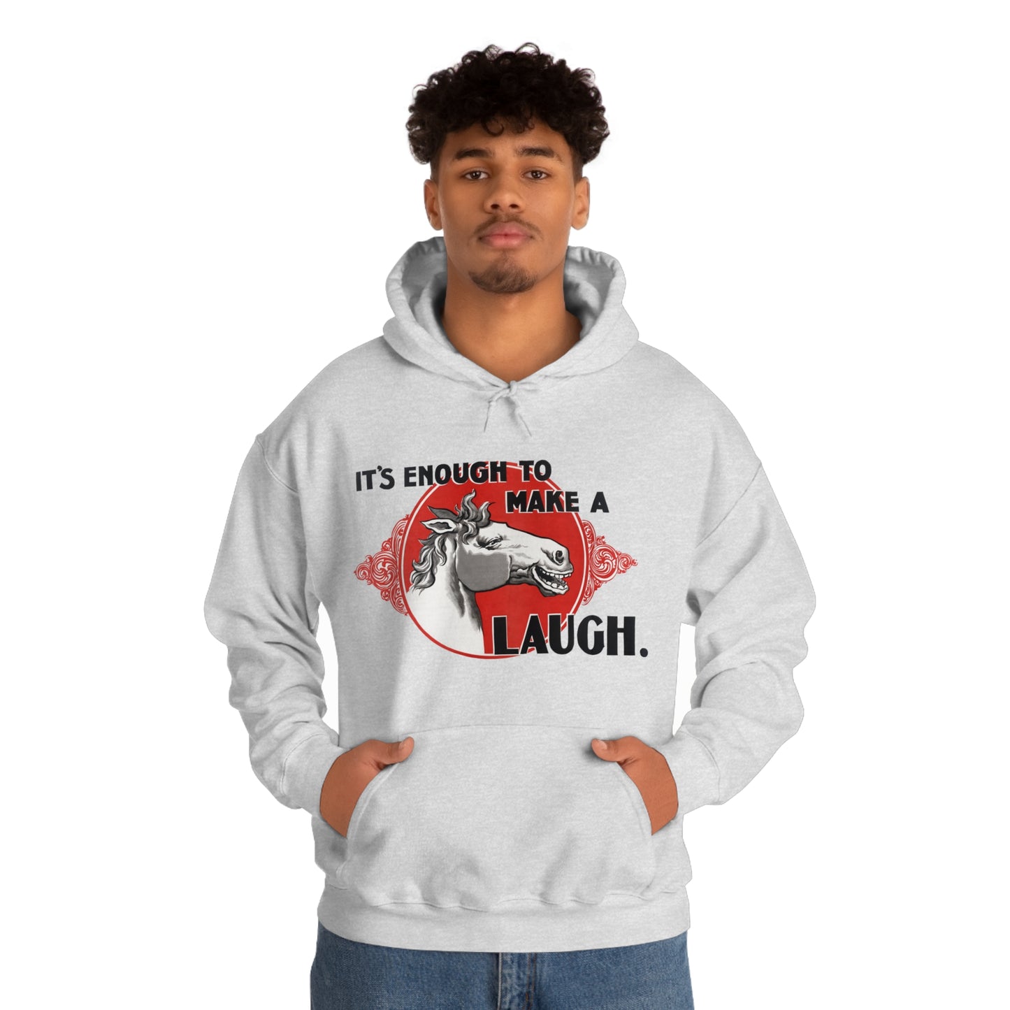 'Enough to Make a Horse Laugh' Hooded Sweatshirt