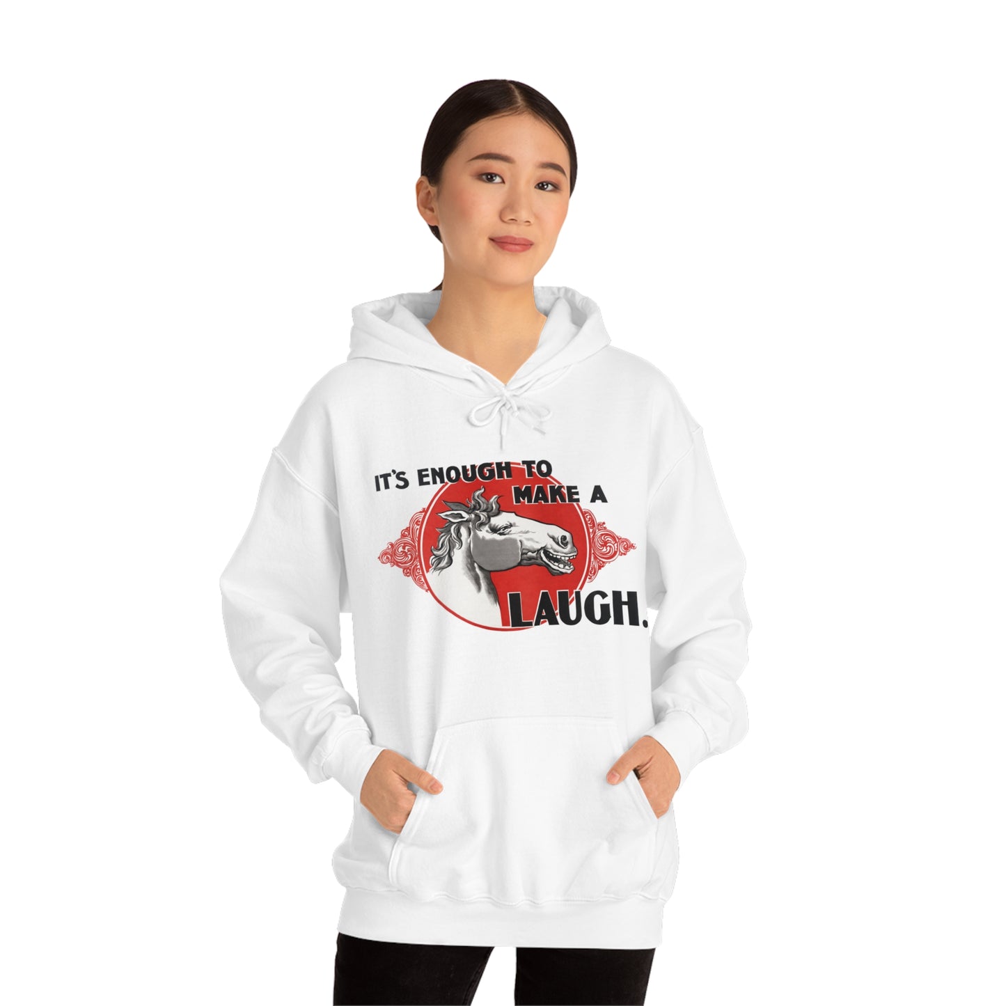 'Enough to Make a Horse Laugh' Hooded Sweatshirt