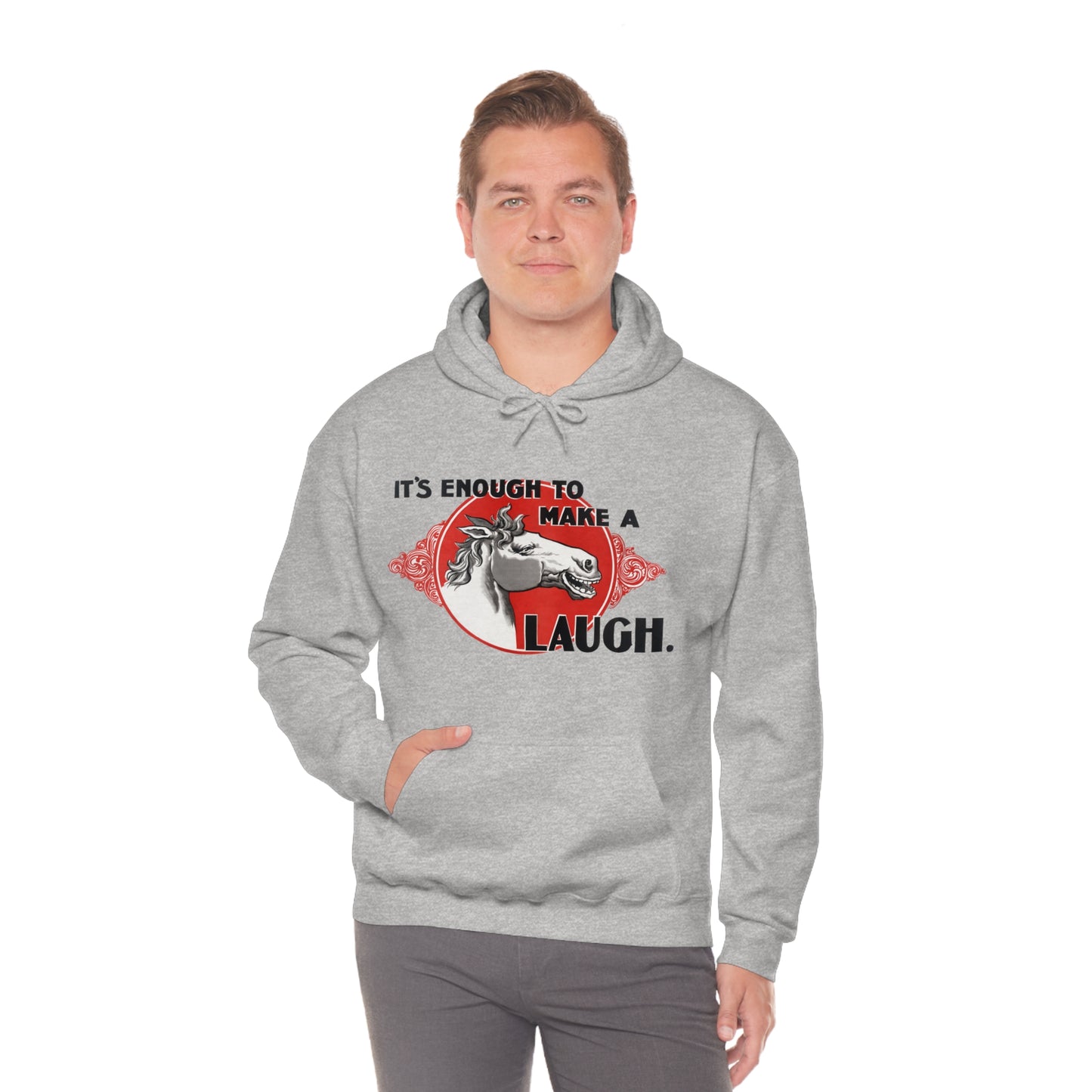 'Enough to Make a Horse Laugh' Hooded Sweatshirt