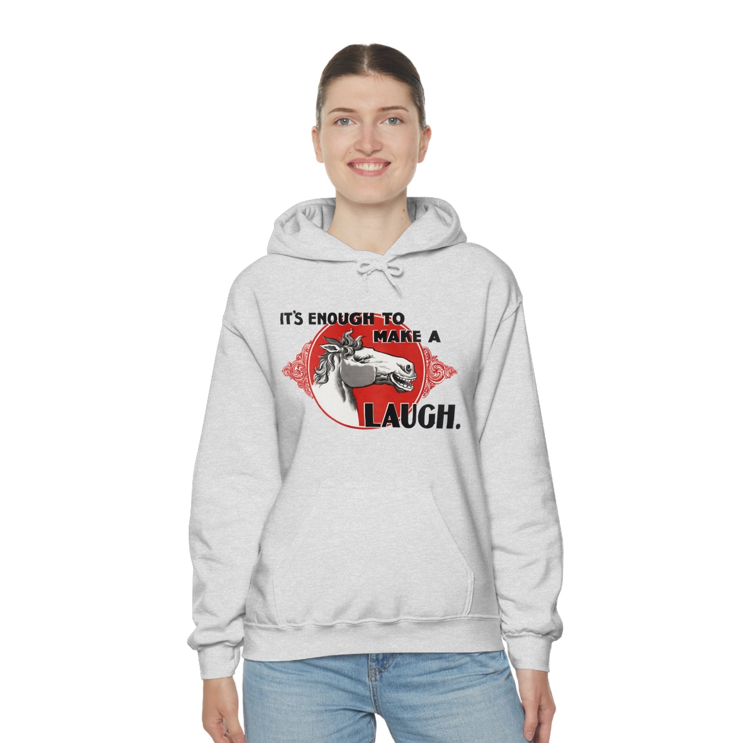 'Enough to Make a Horse Laugh' Hooded Sweatshirt