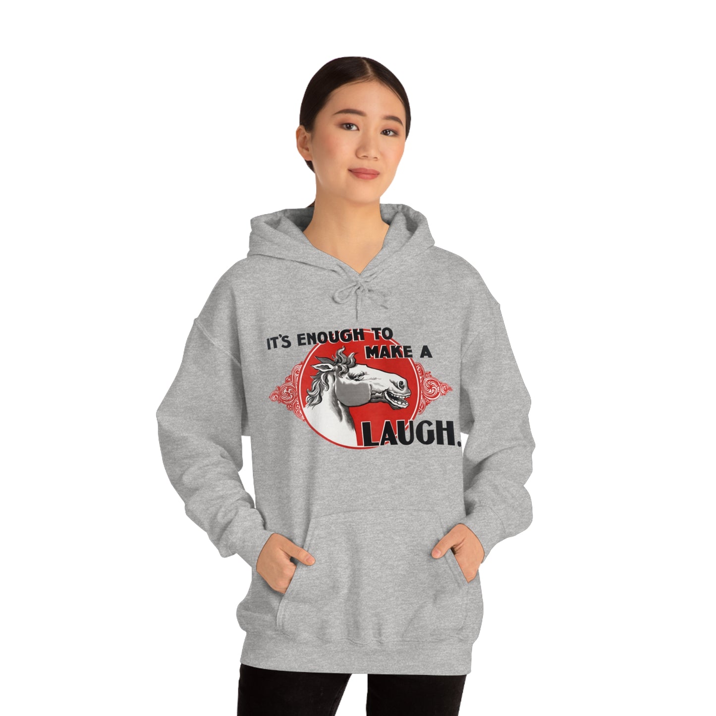 'Enough to Make a Horse Laugh' Hooded Sweatshirt