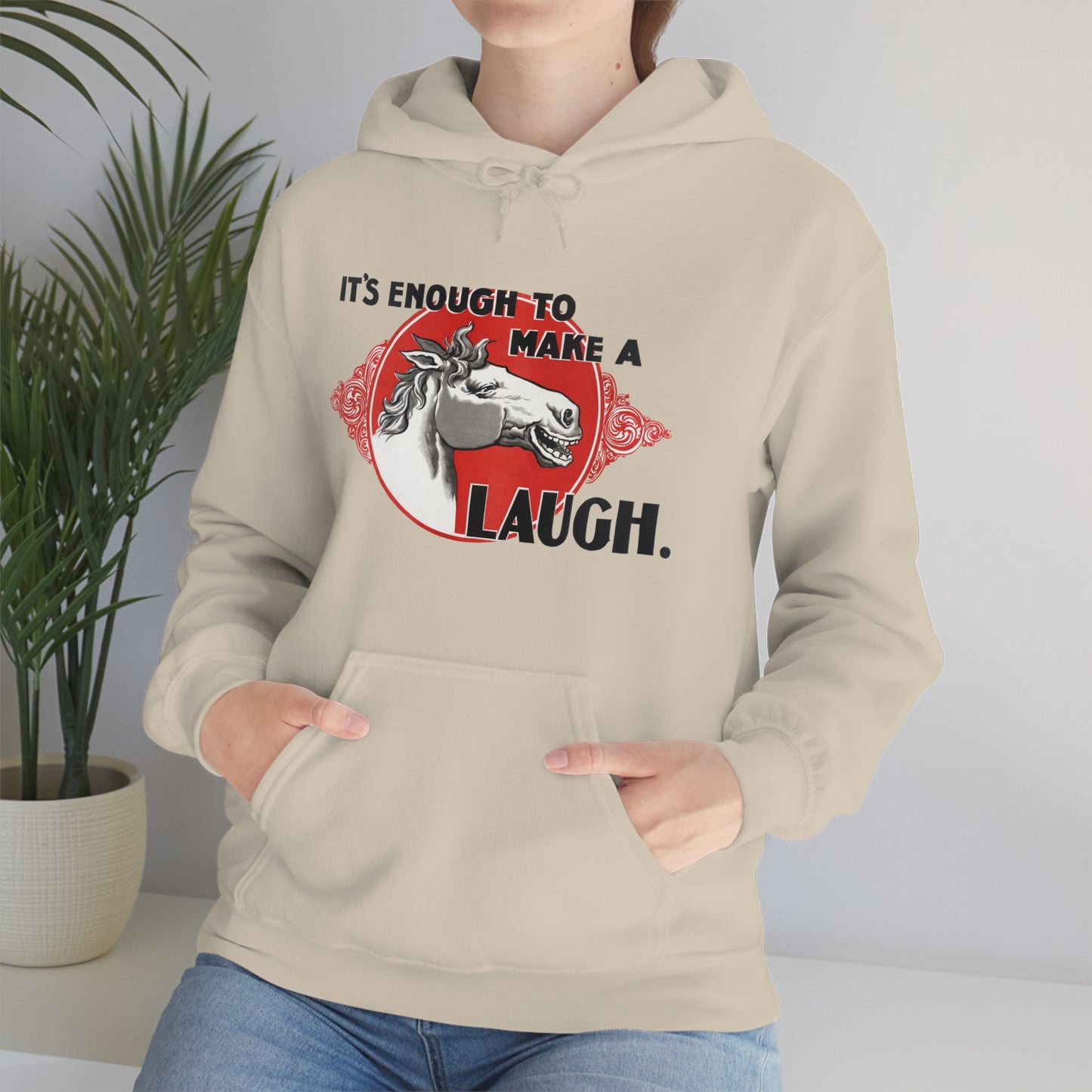 'Enough to Make a Horse Laugh' Hooded Sweatshirt