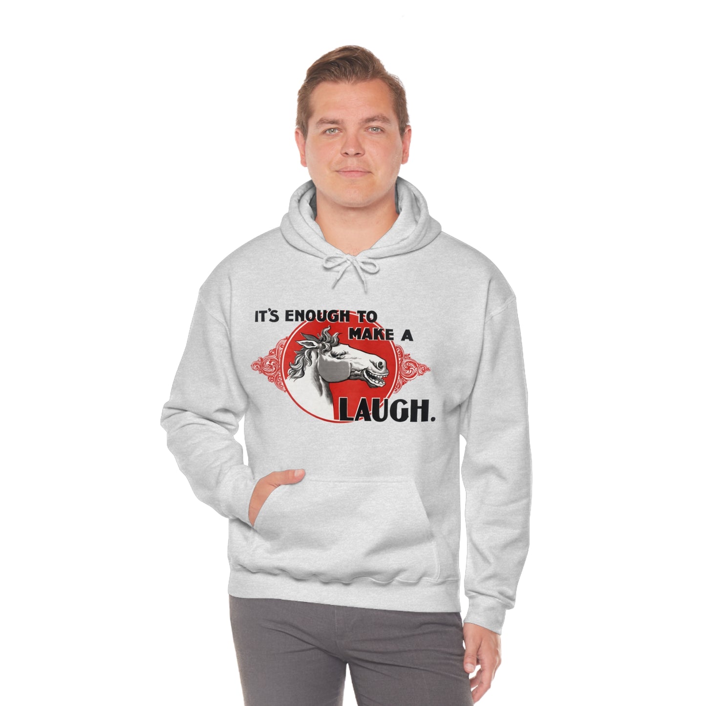 'Enough to Make a Horse Laugh' Hooded Sweatshirt