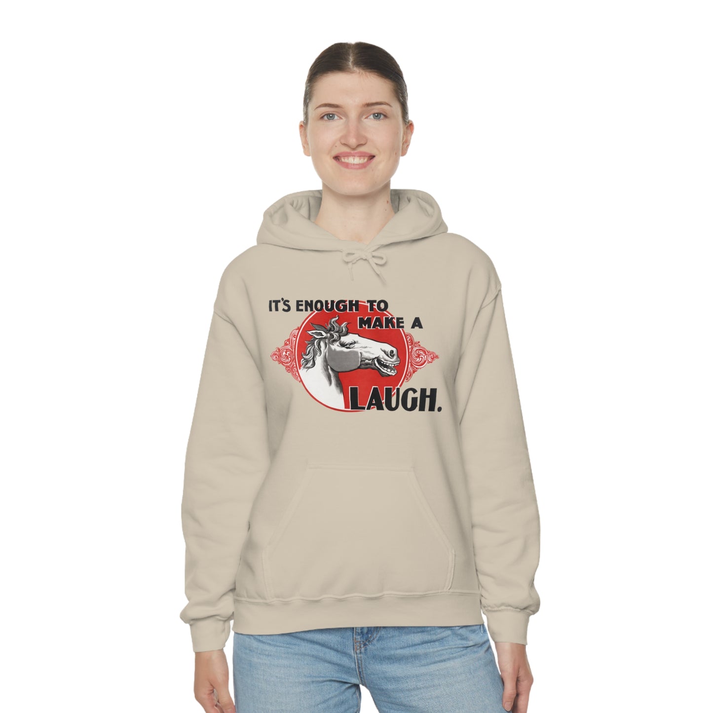 'Enough to Make a Horse Laugh' Hooded Sweatshirt