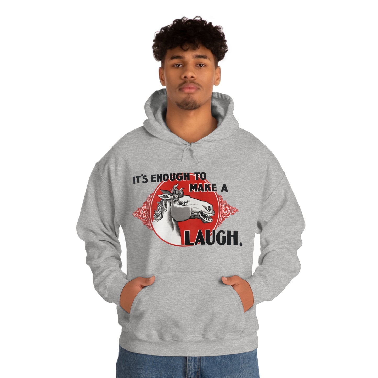 'Enough to Make a Horse Laugh' Hooded Sweatshirt