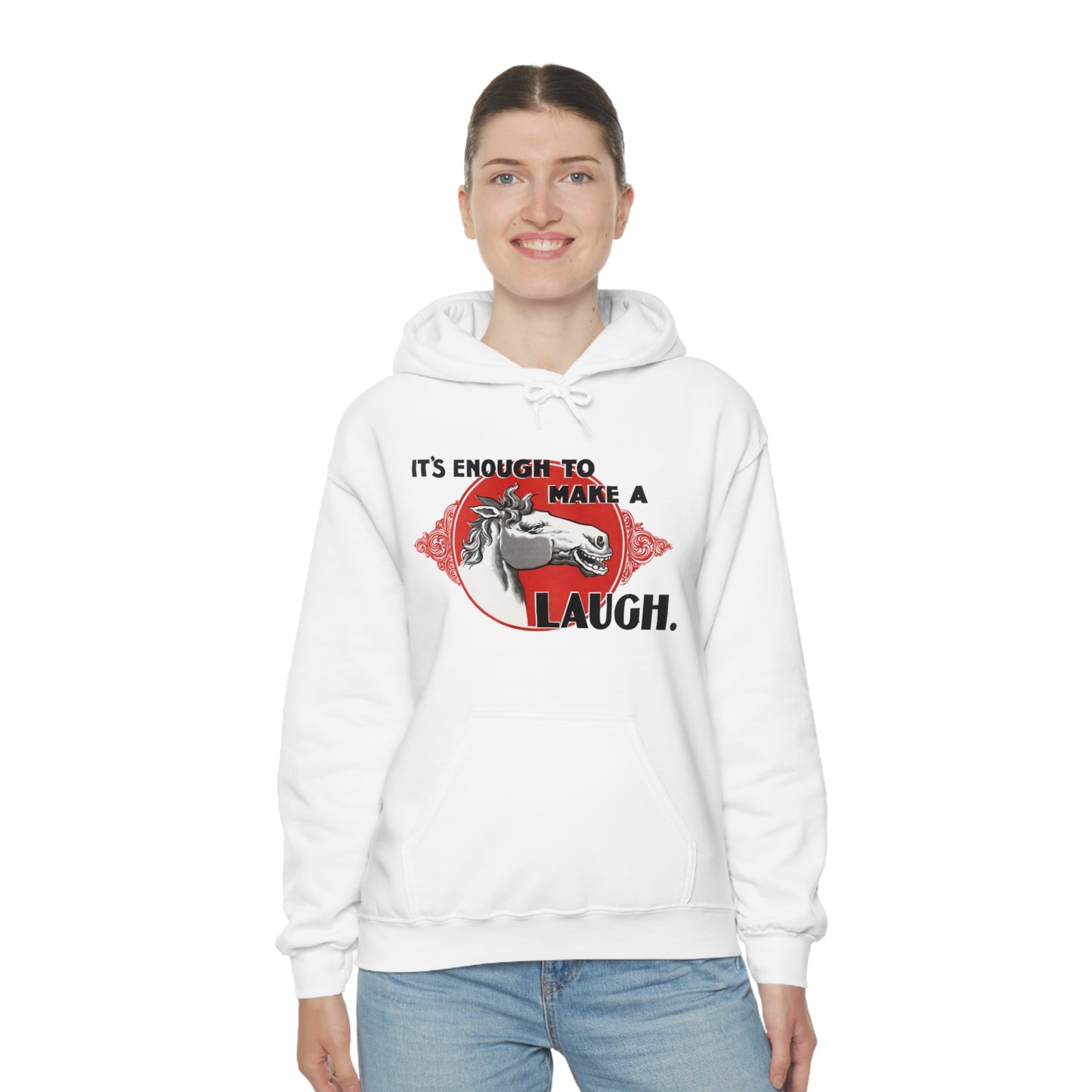 'Enough to Make a Horse Laugh' Hooded Sweatshirt