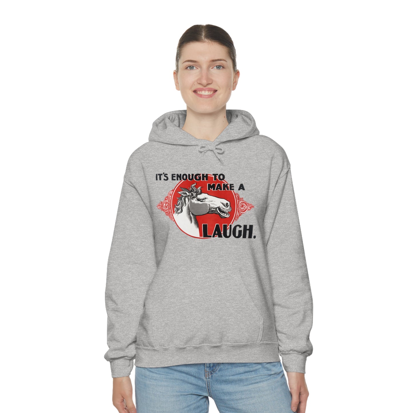 'Enough to Make a Horse Laugh' Hooded Sweatshirt