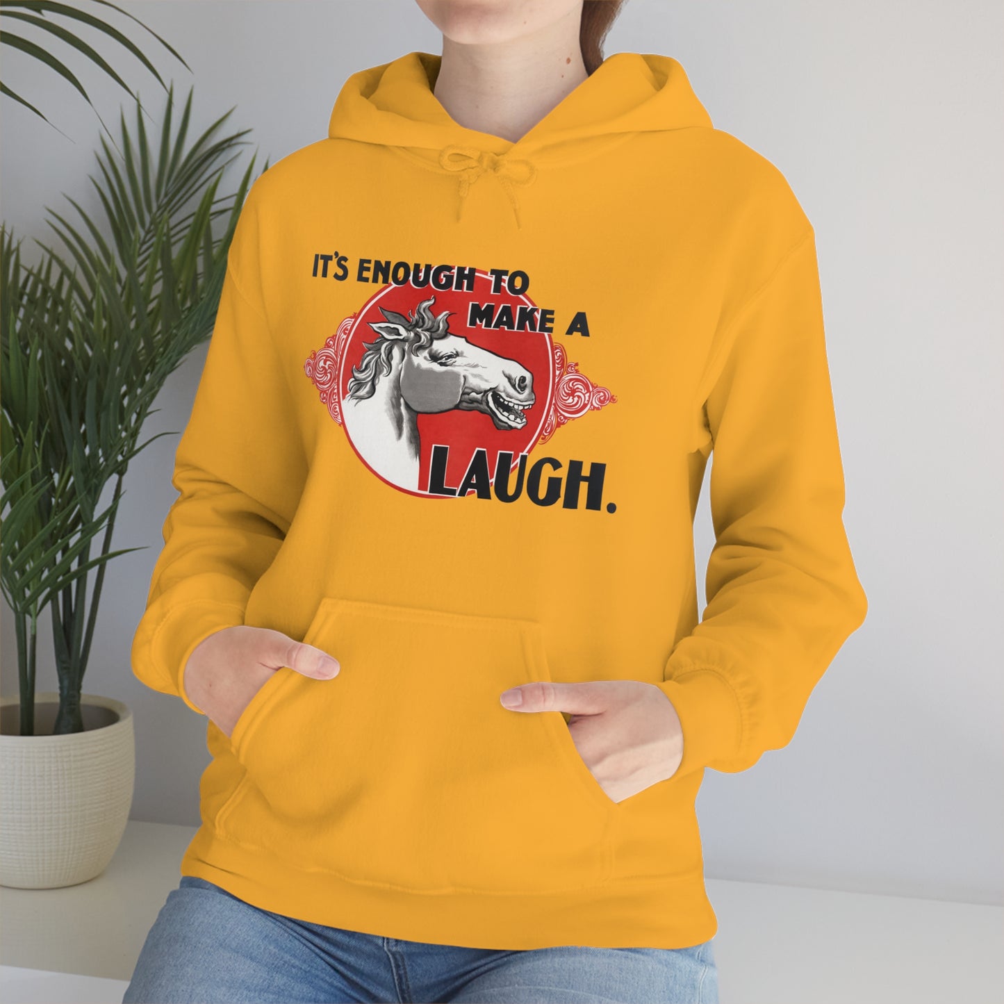 'Enough to Make a Horse Laugh' Hooded Sweatshirt