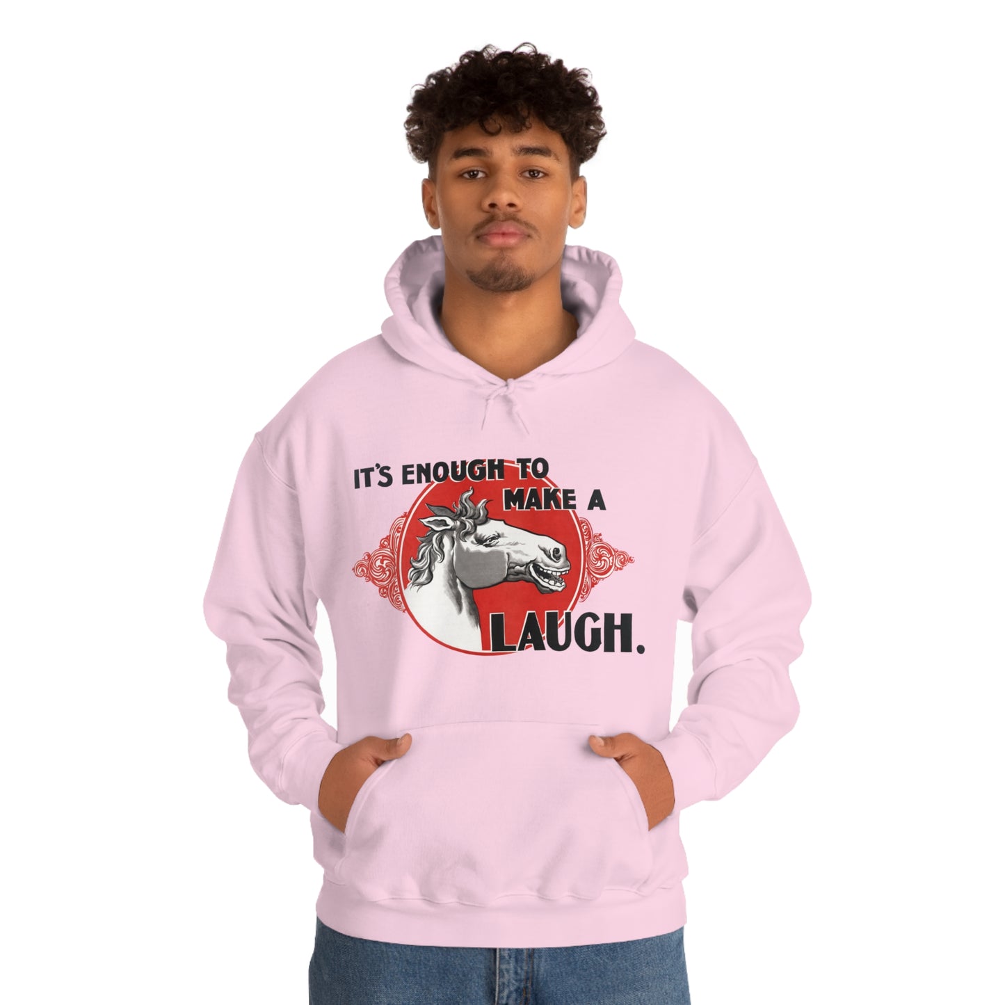 'Enough to Make a Horse Laugh' Hooded Sweatshirt