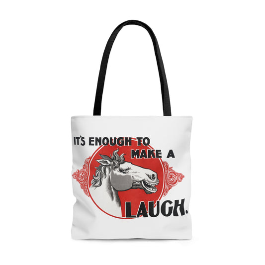 'Enough to Make a Horse Laugh' Tote Bag