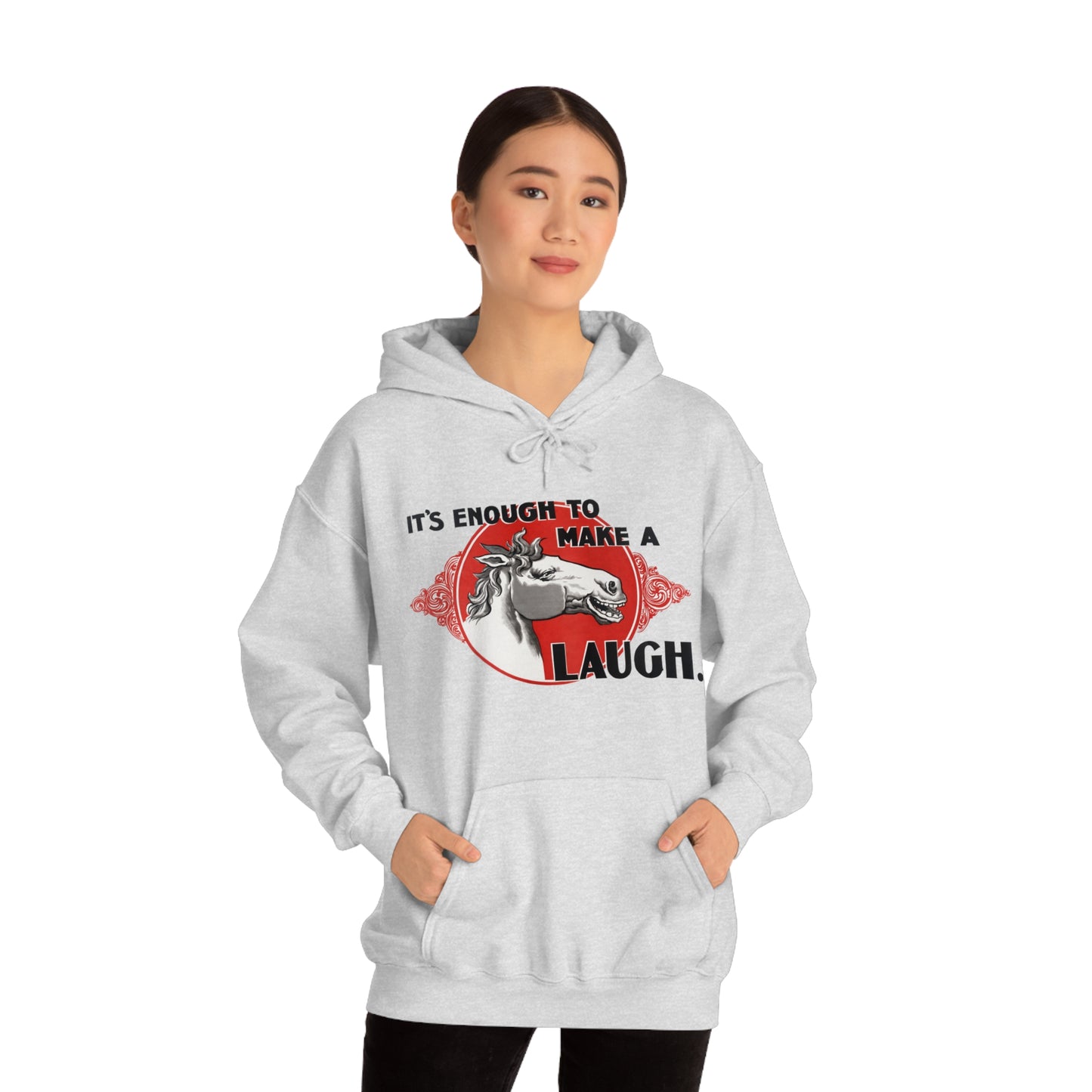 'Enough to Make a Horse Laugh' Hooded Sweatshirt