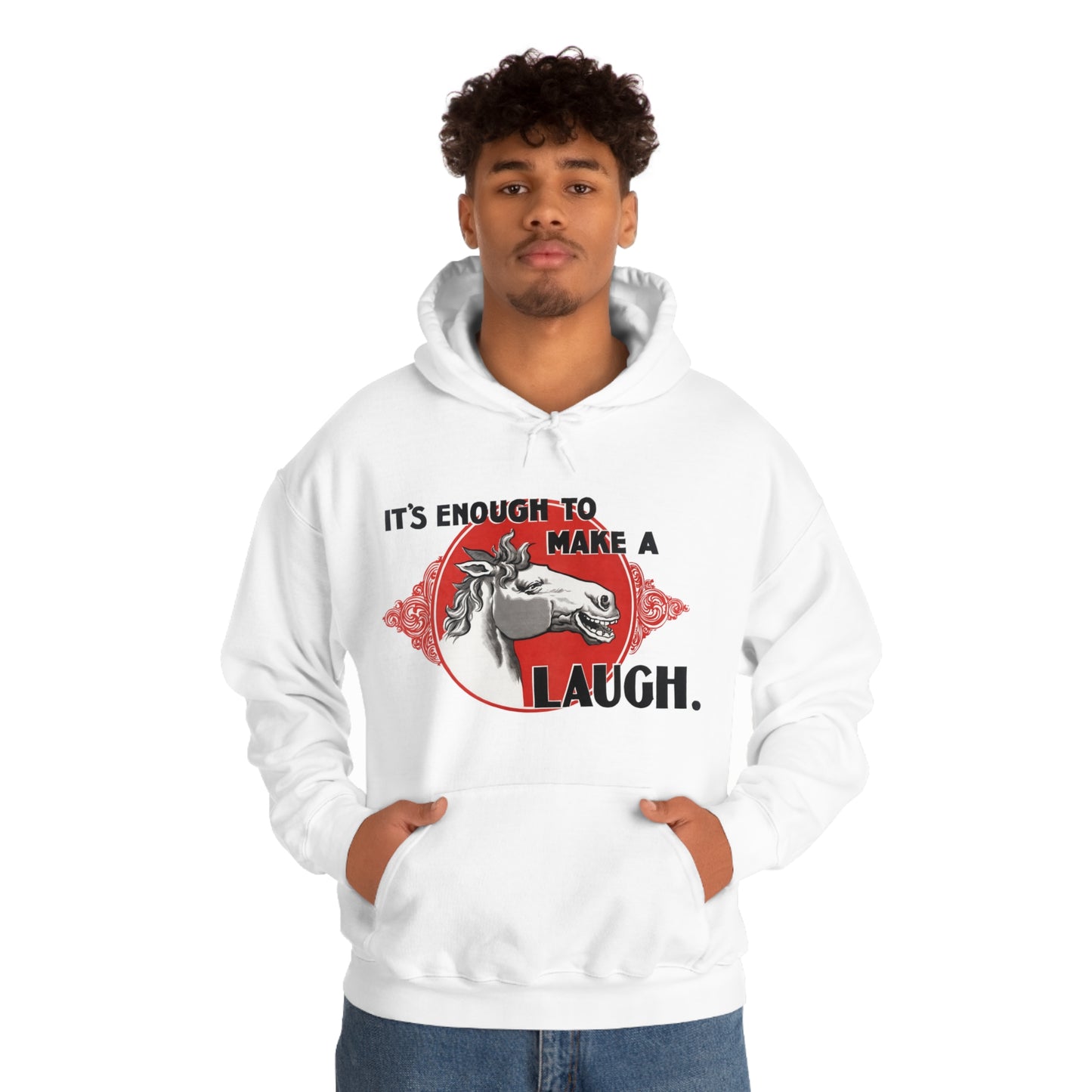 'Enough to Make a Horse Laugh' Hooded Sweatshirt